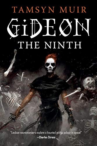 Gideon the Ninth cover by Tamsyn Muir - necromancer and cavalier dark fantasy where one body pays the bill for another power