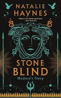 Stone Blind cover by Natalie Haynes - Medusa mythic retelling where the gods run punishment as procedure