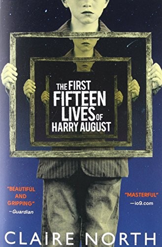 The First Fifteen Lives of Harry August cover by Claire North - time-loop dark fantasy about a man reborn into 1919 forever