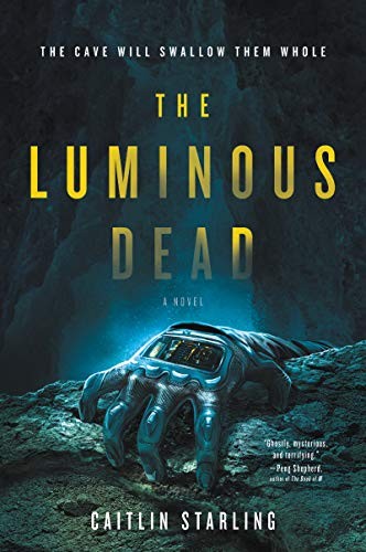 The Luminous Dead cover by Caitlin Starling - cave gothic horror about a diver trapped below ground with a gaslighting handler