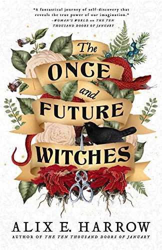 The Once and Future Witches cover by Alix E. Harrow - folkloric gothic fantasy where witchcraft is criminalized inheritance