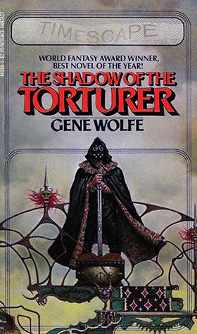 The Shadow of the Torturer cover by Gene Wolfe - classic literary grimdark whose narrator with perfect memory still misleads you