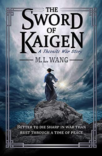 The Sword of Kaigen cover by M.L. Wang - indie war fantasy where a family's sword technique is drilled into children like scripture